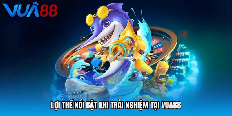Lợi Thế Nổi Bật Khi Trải Nghiệm Tại VUA88