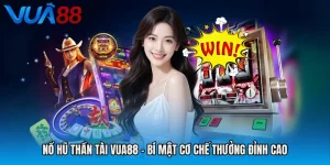 Nổ Hũ Thần Tài VUA88 - Bí Mật Cơ Chế Thưởng Đỉnh Cao