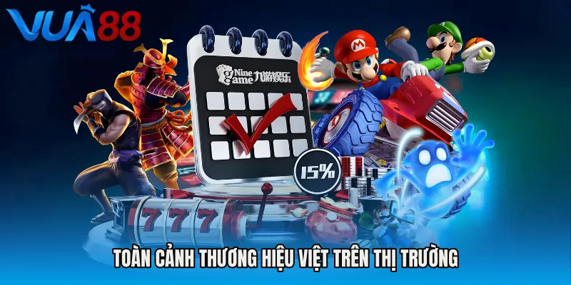 Toàn cảnh thương hiệu Việt trên thị trường